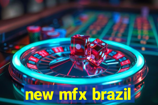new mfx brazil